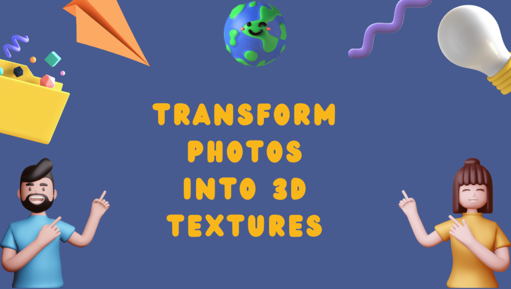 Transform Photos Into 3D Textures