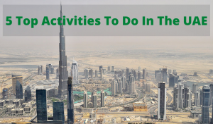 5 Top Activities To Do In The UAE