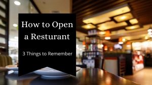 3 Things to Remember When Opening a Restaurant