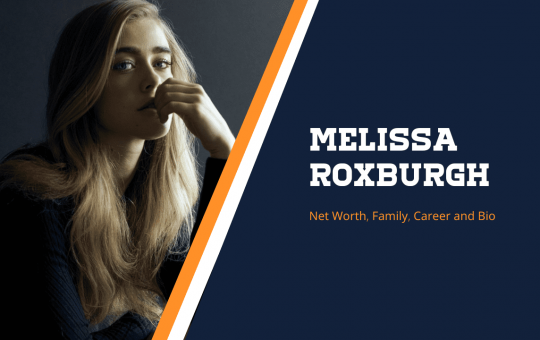 Melissa Roxburgh Net Worth