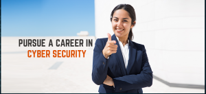 Pursue a Career in Cybersecurity
