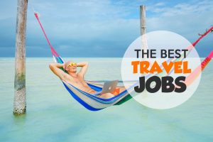 4 Jobs That Are Perfect for Keen Travelers